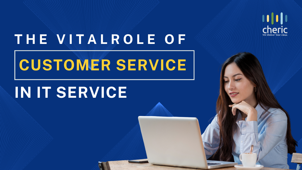 The Vital Role of Customer Service in IT Services