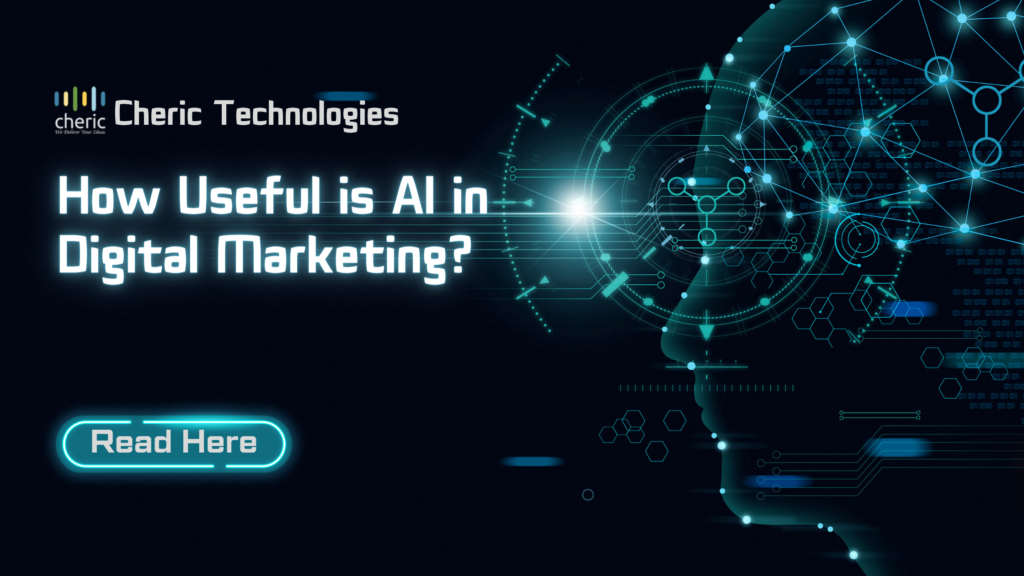 How Useful is AI in Digital Marketing? - Cheric Technologies