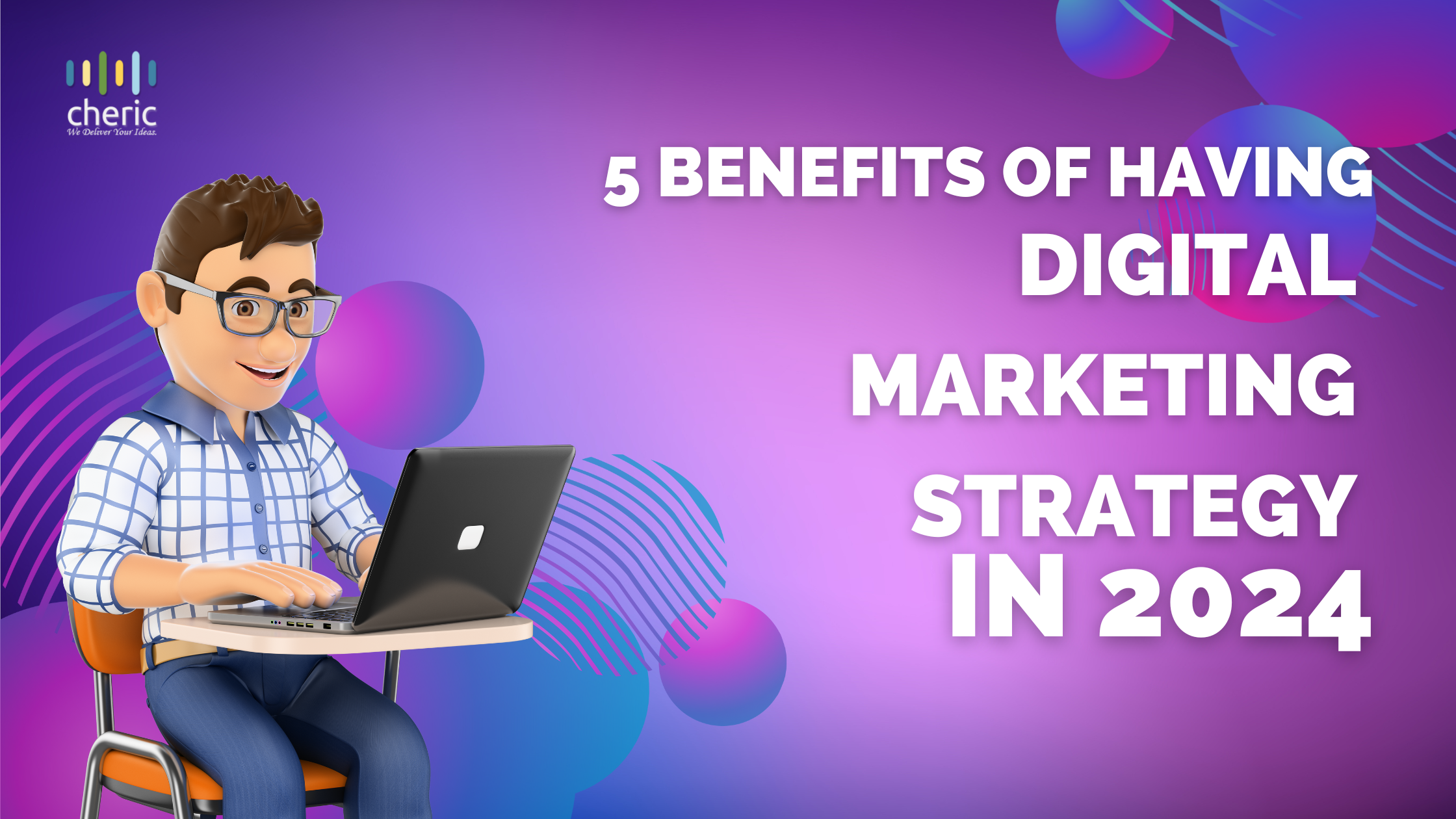 5 Benefits of Having a Digital Marketing Strategy for 2024