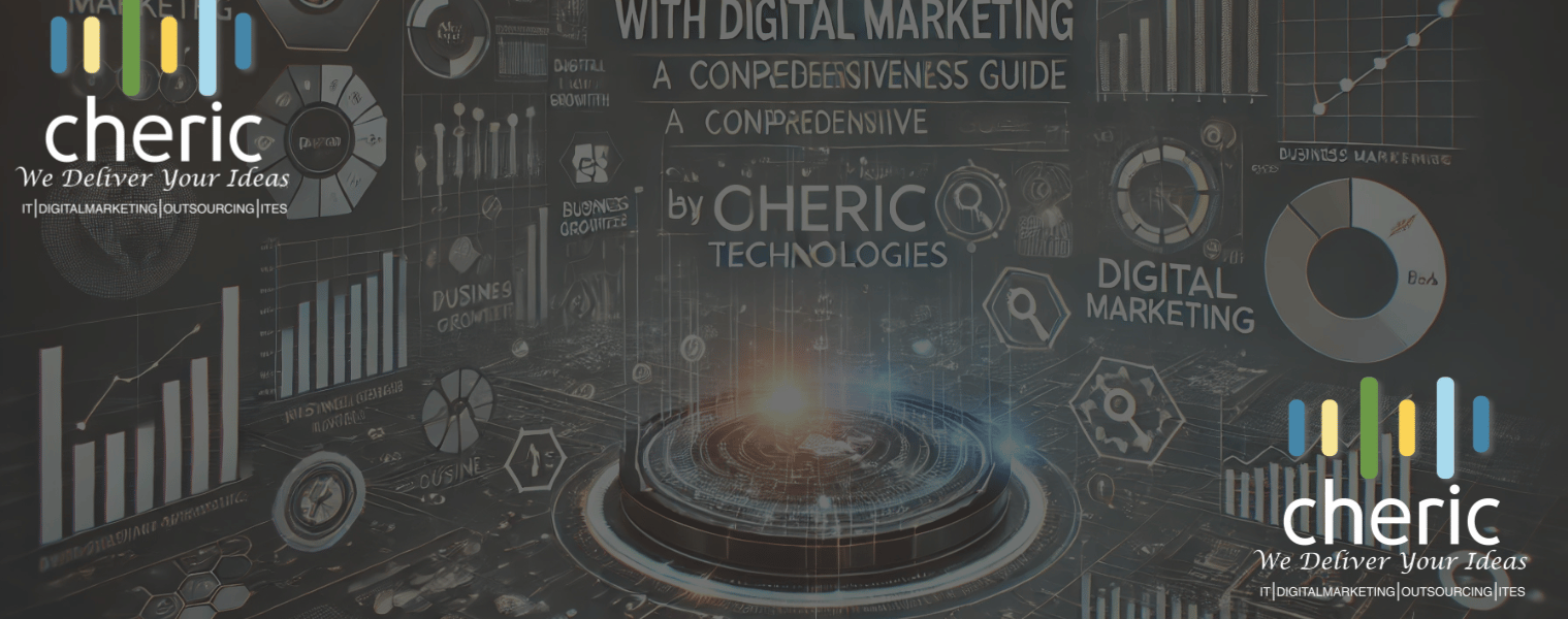 Unlocking Business Growth with Digital Marketing: A Comprehensive Guide by Cheric Technologies